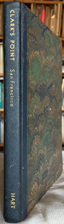 Clark's Point. A Narrative of the Conquest of California and of the Beginning of San Francisco.