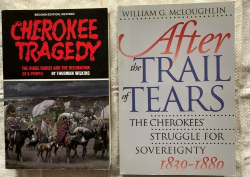 [Two Items] Cherokee Tragedy: The Ridge Family and the Decimation of a People, (together with) After the Trail of Tears: The Cherokees' Struggle for Sovereignty, 1839-1880.
