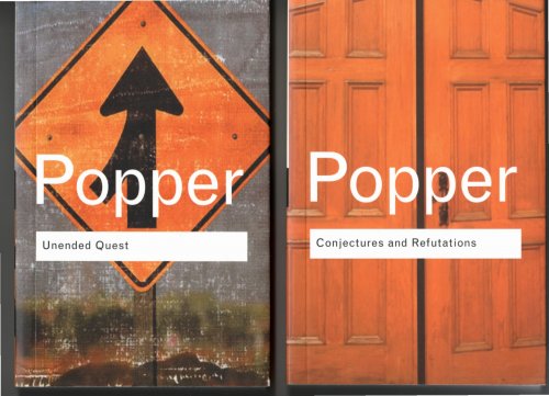 [Two Titles] Conjectures and Refutations, the Growth of Scientific Knowledge, (Together With) Unended Quest, an Intellectuoa Autobiography