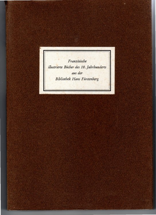 Das Buch Als Kunstwerk : Franzosische Illustrierte Bucher Des 18. Jahrhunderts Aus Der Bibliothek Hans Furstenberg