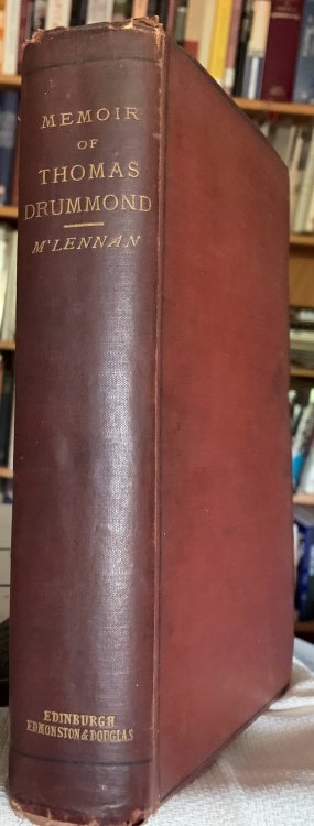 Memoir of Thomas Drummond Under Secretary to the Lord Lieutenant of Ireland, 1835-1840