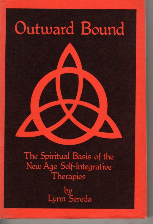Outward Bound The Spiritual Basis of the New Age Self-Integrative Therapies