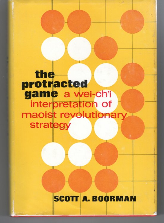 The Protracted Game. A Wei-Chi Interpretation of Maoist Revolutionary Strategy
