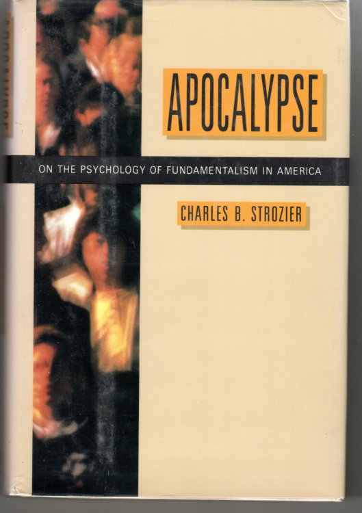Apocalypse On the Psychology of Fundamentalism in America