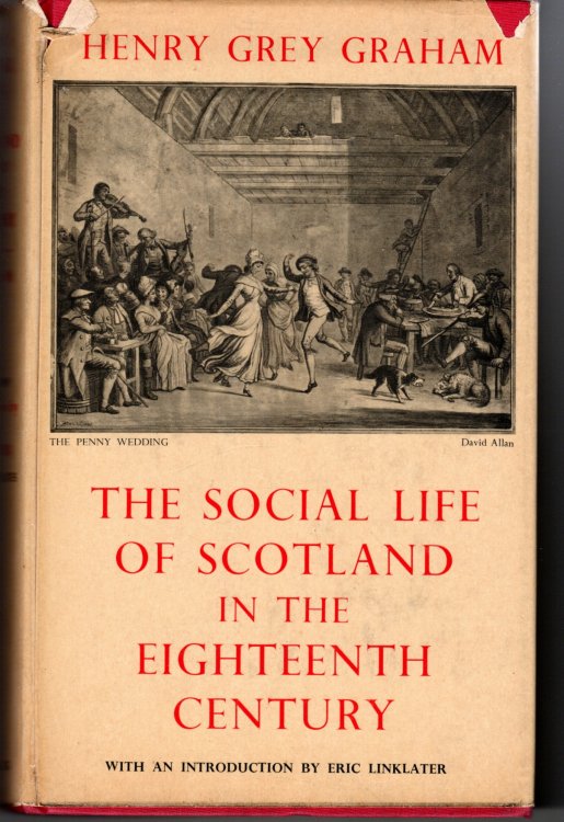 The Social Life of Scotland in the Eighteenth Century With an Introduction by Eric Linklater and Eight Plates