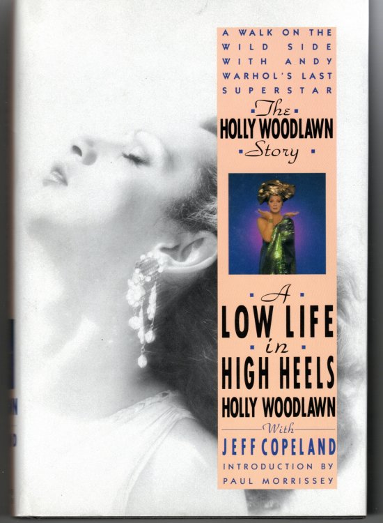The Holly Woodlawn Story A Low Life in High Heels [Inscribed by Holly Woodlawn, with Additions]