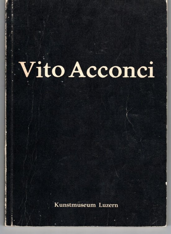 [Exhibition Catalogue] Vito Acconci, Kunstmuseum Luzern, 7. Mai - 11. Juni 1978