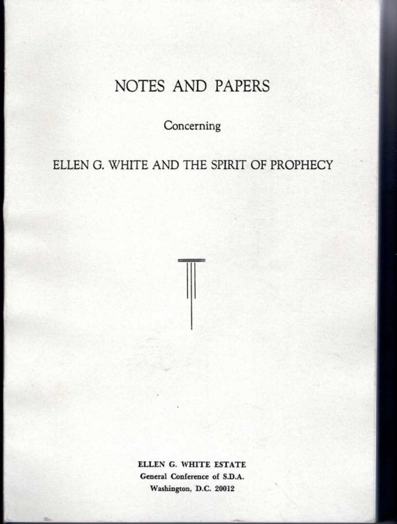 Notes and Papers Concerning Ellen G. White and the Spirit of Prophecy