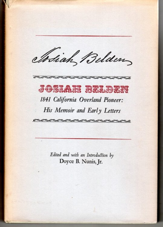 Josiah Belden, 1841 California Overland Pioneer: His Memoir and Early Letters. Edited and with an Introduction by Doyce B. Nunis, Jr. [Inscribed to Charles L. Camp by Newton Baird]