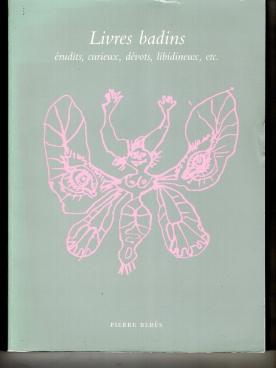 Livres Badins Erudits, Curieux, Devots, Libidineux, Etc.