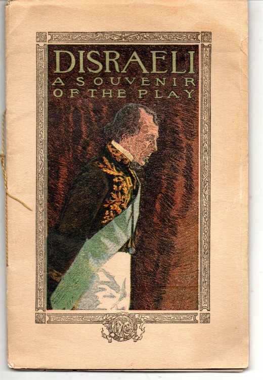Souvenir of the Play: George Arliss, In, Disraeli. The Great English Statesman of Parker's Play, His Life, His Wit, and His Achievements.