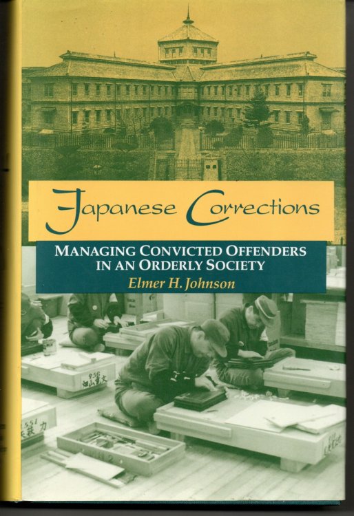 Japanese Corrections Managing Convicted Offenders in an Orderly Society