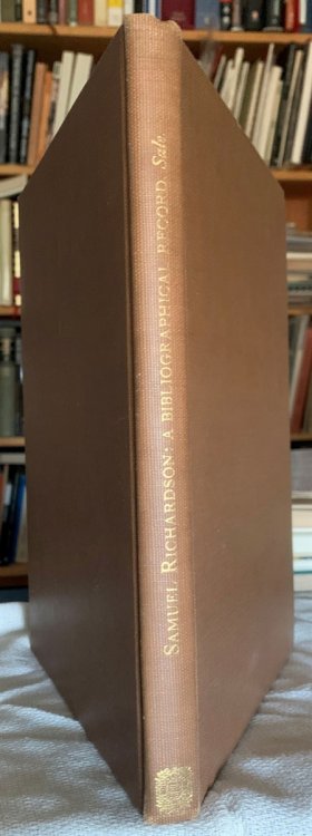 Samuel Richardson. a Bibliographical Record of His Literary Career with Historical Notes.