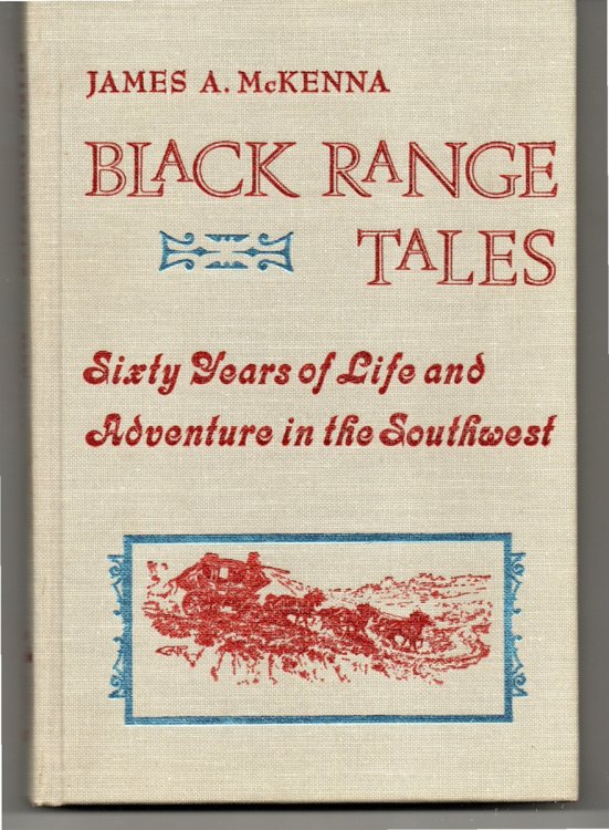 Black Range Tales. Chronicling, Sixty Years of Life and Adventure in the Southwest.
