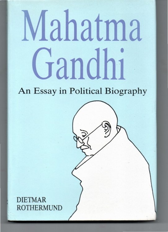 Mahatma Gandhi, an Essay in Political Biography