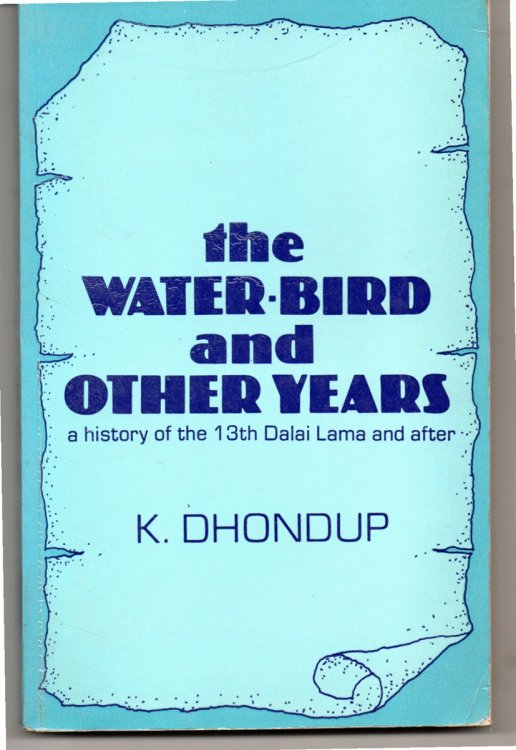 The Water- Bird and Other Years A History of the Thirteenth Dalai Lama and After