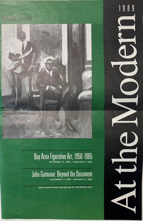 At the Modern, November / December 1989: Bay Area Figurative Art, 1950-1965; John Gutmann: Beyond the Document [Cover Title]
