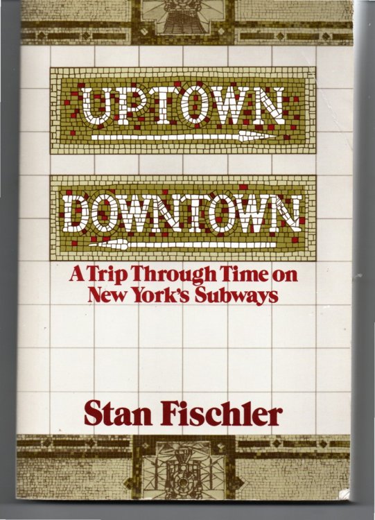 Uptown, Downtown. A Trip through Time on New York's Subways