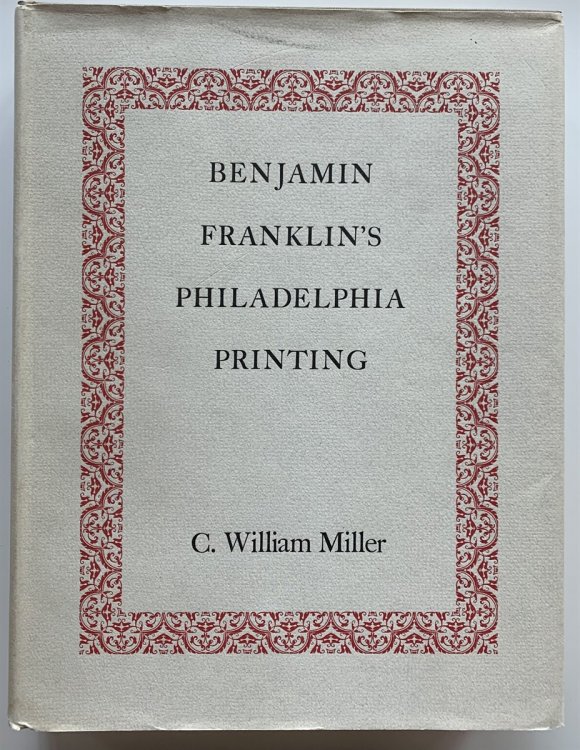 [4 Items] Benjaming Franklin's Philadephia Printing Together With: the Oldest Revolutionary, Essays on Benjamin Franklin; Franklin on Franklin; Benjamin Franklin