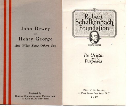 [Two Items] an Appreciation of Henry George (Cover Title) : John Dewey on Henry George, and What Some Others Say. Together with a Circular: Robert Schalkenbach Foundation, its Origin and Purposes