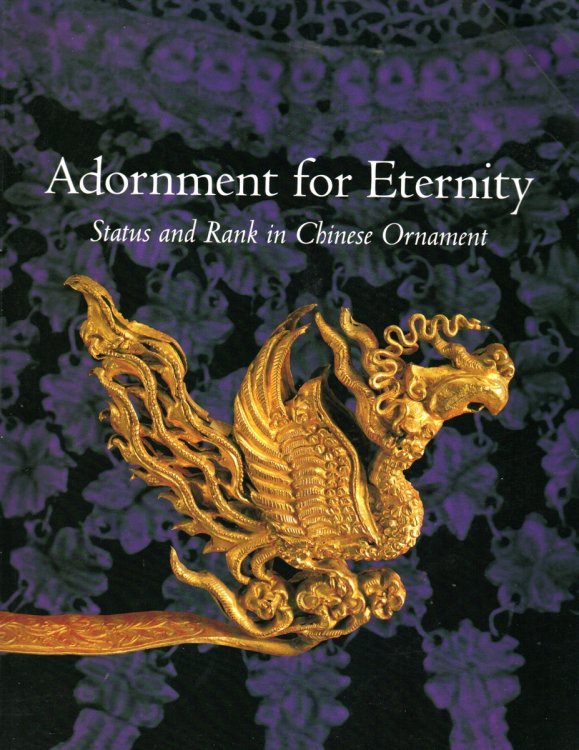 [Exhibition Catalogue] Adornment for Eternity. Status and Rank in Chinese Ornament