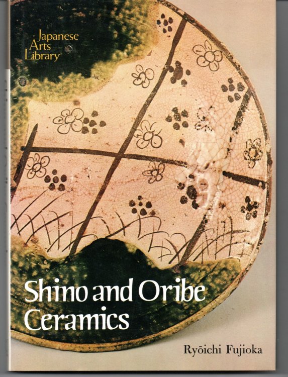 Shino and Oribe Ceramics. Translated and Adapted by Samuel Crowell Morse.
