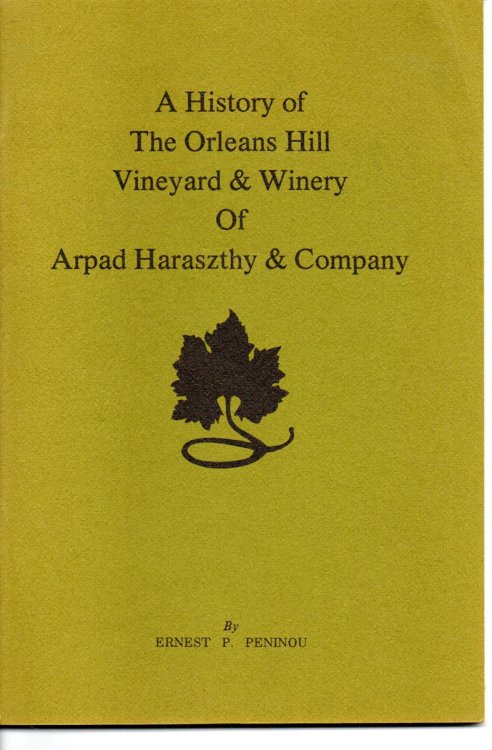 A History of The Orleans Hill Vineyard & Winery of Arpad Haraszthy & Company.