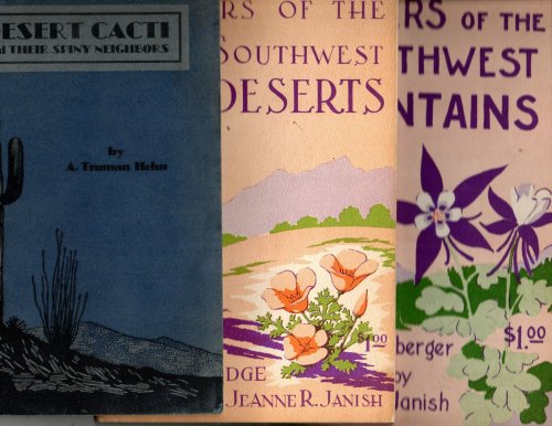 [3 Titles] Desert Cacti; Flowers of the Southwest Mountains; Flowers of the Southwest Desert