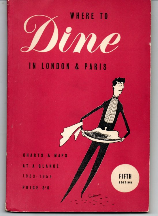 Where to Dine in London & Paris. A Guide in Chart Form Listing 200 Restaurants Selected Exclusively on the Basis of Merit without any charge to the restaurants. With Street Maps, showing the position of the restaurants.
