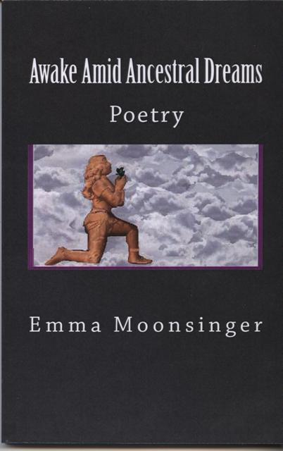 Awake Amid Ancestral Dreams, Poetry.