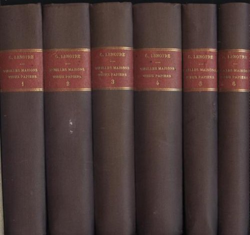 Vielles maisons, vieux papiers. [Six Volumes, complete]. Together with his Versailles, au Temps Des Rois.