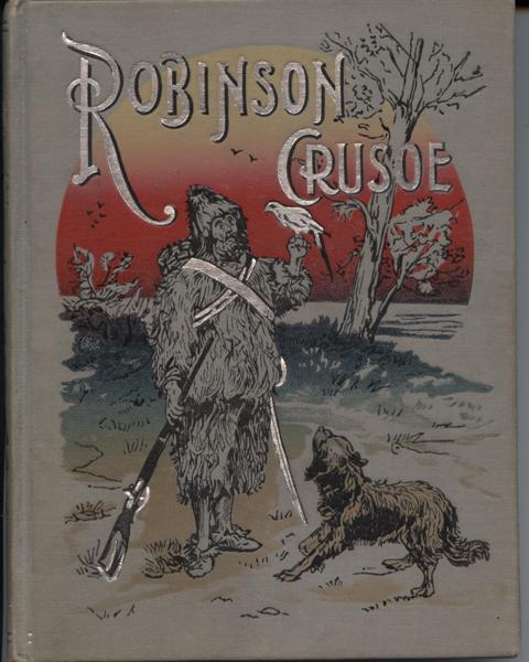 Robinson Crusoe. His Life and Strange Surprising Adventures. In Words of One Syllable. With Seventy Illustrations.