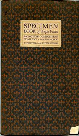 Cover title: Specimen Book of Type Faces, Monotype Composition Company, San Francisco, Typsetters and Typefounders.