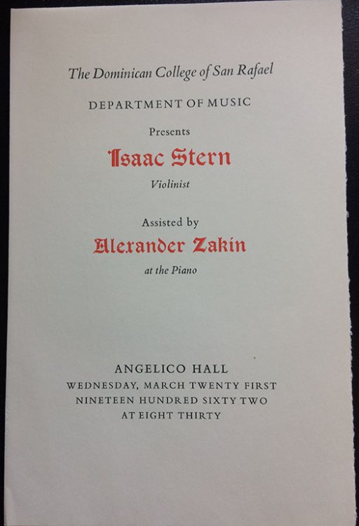The Dominican College of San Rafael, Department of Music Presents, Isaac Stern, Violinist, Assisted by Alexander Zakin at the Piano. Angelico Hall, Wednesday, March Twenty First, Nineteen Hundred Sixty Two, At Eight Thirty