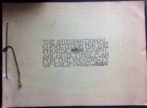 The International Competition for the Phoebe Hearst Architectural Plan for the University of California.