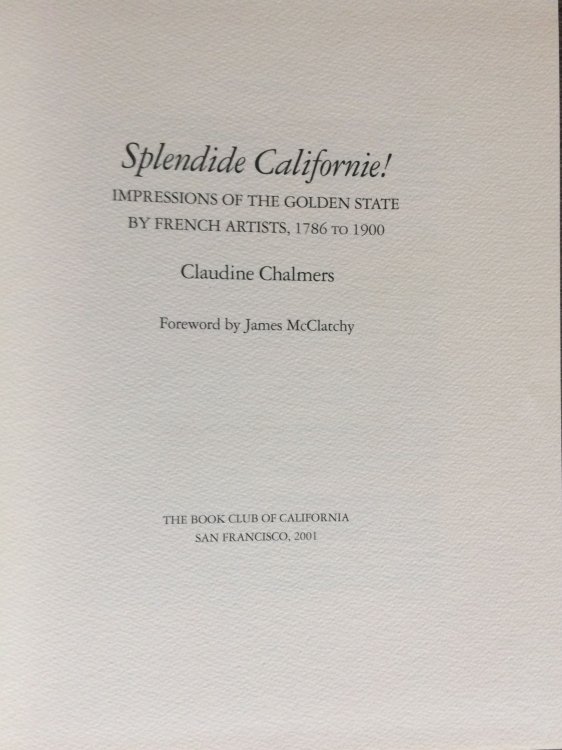 Splendide Californie! Impressions of the Golden State by French Artists, 1786 to 1900.