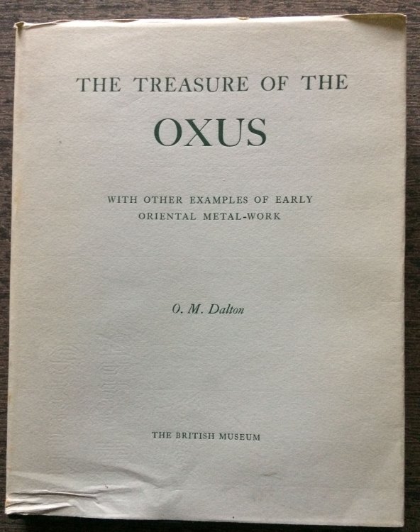 The Treasure of the Oxus, with Other Examples of Early Oriental Metal-Work.