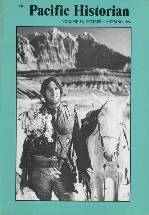 The Pacific Historian. A Quarterly of Western History and Ideas Volume 31, Number 1; Spring 1987