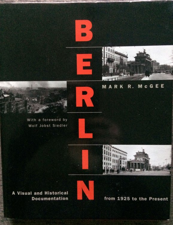 Berlin : A Visual and Historical Documentation from 1925 to the Present.