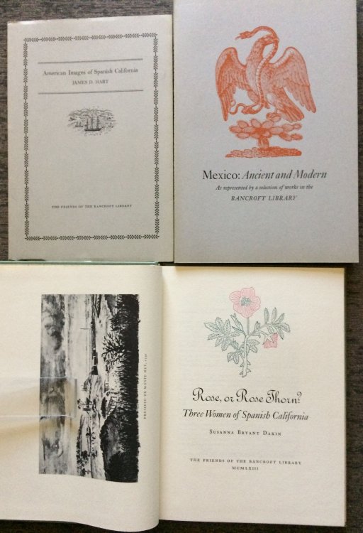 [Three Titles] American Images of Spanish California, [together with], Mexico: Ancient and Modern as Represented By a Selection of Works in the Bancroft Library: An Exhibition Celebrating the Acquisition of the Silvestre Terrazas Collection [and also] Ros