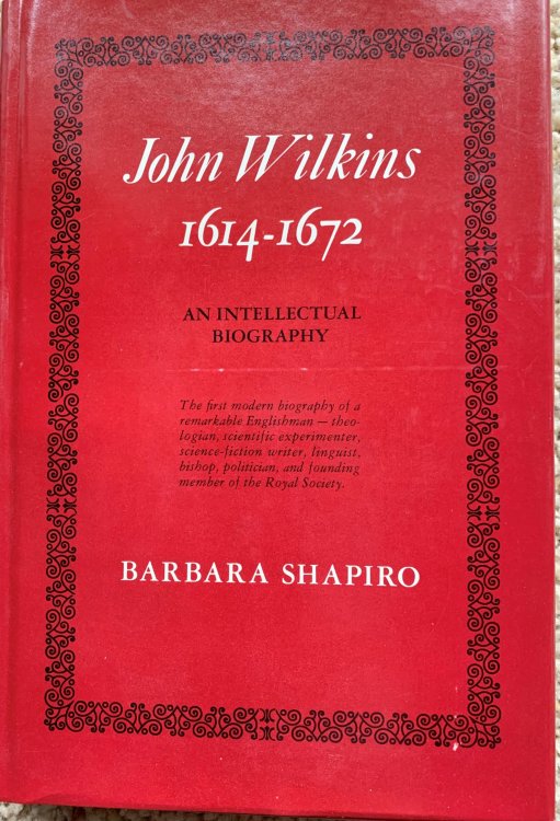 John Wilkins, 1614-1672, An Intellectual Biography.