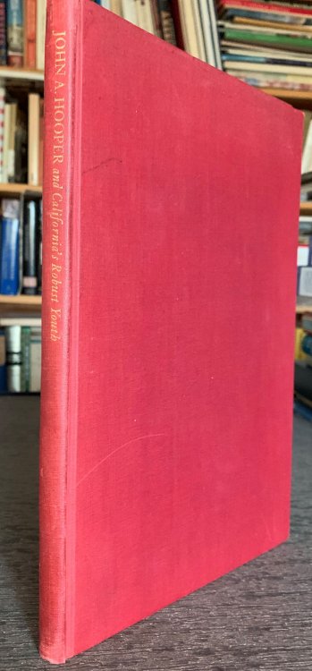John A. Hooper, and California's Robust Youth. Together with a forward by Arthur W. Hooper