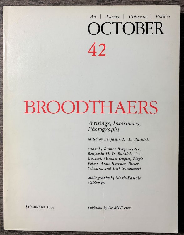 October 42 Art, Theory, Criticism, Politics. Broodthaers: Writings, Interviews, Photographs.