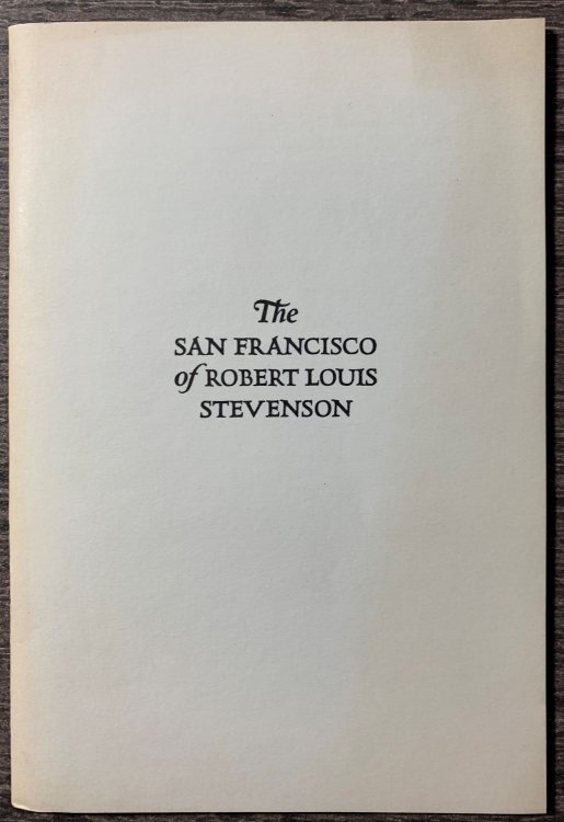 The San Francisco of Robert Louis Stevenson. The San Francisco Westerners, Argonaut, Number Eight, February 1980.