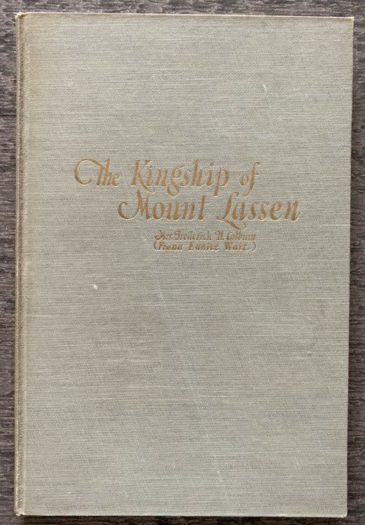 The Kingship of Mt. Lassen. At Present the Only Active Volcano on the Mainland of the United States. [Inscribed by the author].