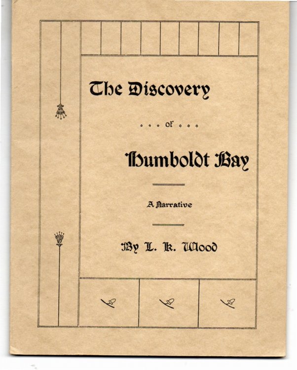 The Discovery of Humboldt Bay. A Narrative.