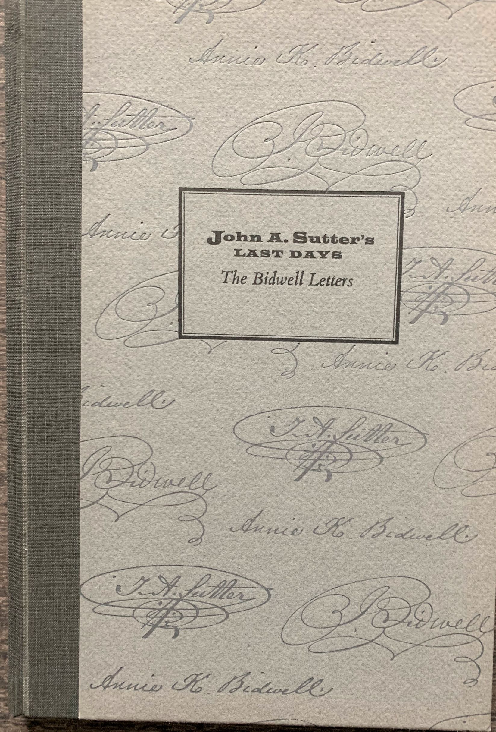 John A. Sutter's Last Days, The Bidwell Letters.