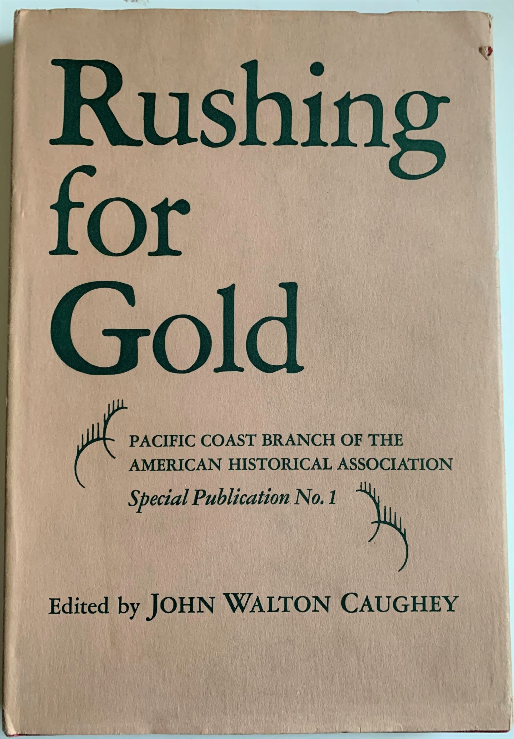 Rushing For Gold. Pacific Coast Branch of the American Historical Association, Special Publication No. I.