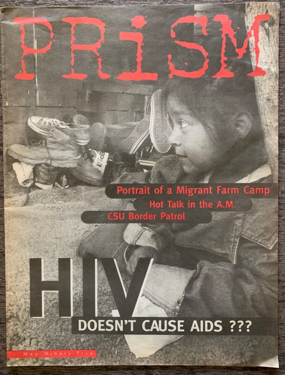 Prism, May - Ninety - Five: Portrait of a Migrant Farm Camp; Hot Talk in the A. M.; CSU Border Patrol; HIV Doesn't Cause Aids [cover titles].