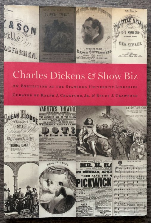Charles Dickens And Show Biz. An Exhibition at the Stanford University Libraries.